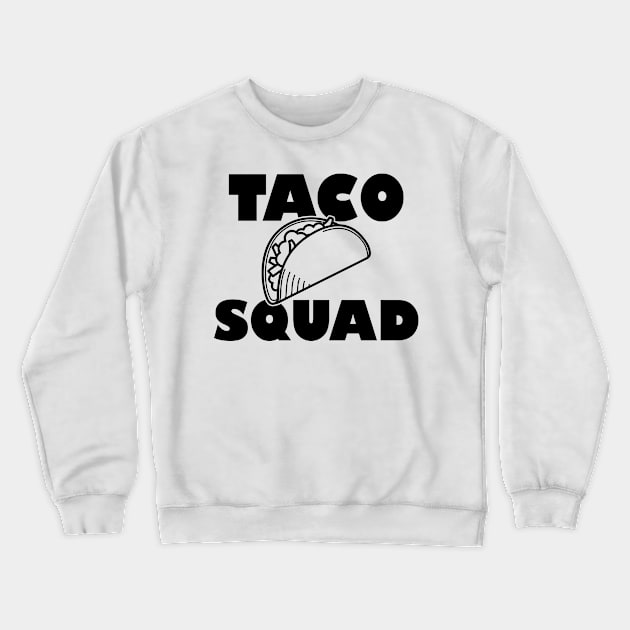 Taco Squad Crewneck Sweatshirt by KC Happy Shop